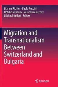 Cover image for Migration and Transnationalism Between Switzerland and Bulgaria