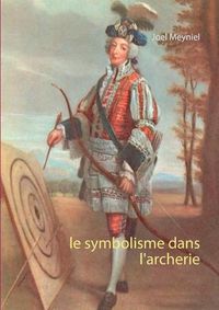 Cover image for Le symbolisme dans l'archerie