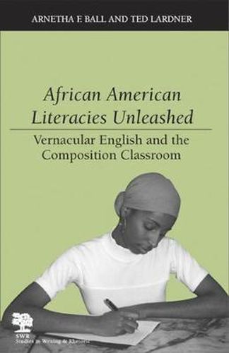 Cover image for African American Literacies Unleashed: Vernacular English and the Composition Classroom