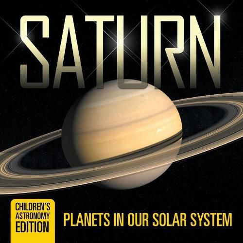 Cover image for Saturn: Planets in Our Solar System Children's Astronomy Edition