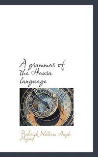 Cover image for A Grammar of the Hausa Language