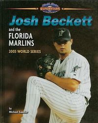 Cover image for Josh Beckett and the Florida Marlins: 2003 World Series