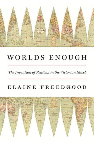 Cover image for Worlds Enough: The Invention of Realism in the Victorian Novel