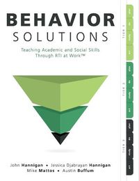 Cover image for Behavior Solutions: Teaching Academic and Social Skills Through Rti at Work(tm) (a Guide to Closing the Systemic Behavior Gap Through Collaborative Plc and Rti Processes)