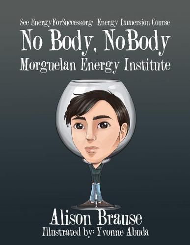 Cover image for No Body, No Body: See EnergyforSuccess.org for the Energy Immersion Course