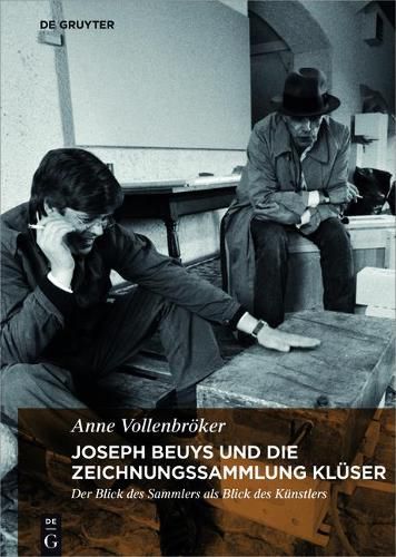 Joseph Beuys und die Zeichnungssammlung Kluser: Der Blick des Sammlers als Blick des Kunstlers