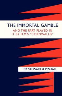 Cover image for Immortal Gamble & the Part Played in it by HMS  Cornwallis