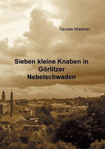 Cover image for Sieben kleine Knaben in Goerlitzer Nebelschwaden