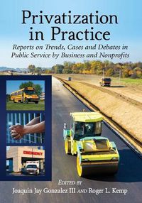 Cover image for Privatization in Practice: Reports on Trends, Cases and Debates in Public Service by Business and Nonprofits