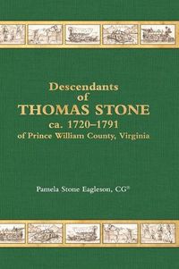 Cover image for Descendants of Thomas Stone, ca.1720-1791 of Prince William County, Virginia