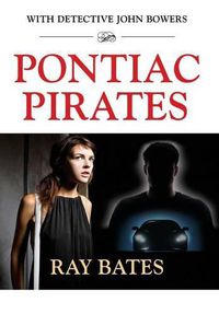 Cover image for PONTIAC PIRATES - with Detective John Bowers