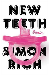 Cover image for New Teeth: Stories