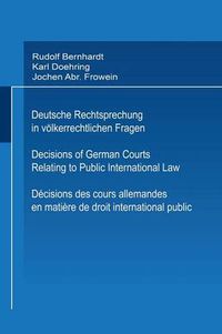 Cover image for Deutsche Rechtsprechung in Volkerrechtlichen Fragen / Decisions of German Courts Relating to Public International Law / Decisions Des Cours Allemandes En Matiere De Droit International Public 1976-1980