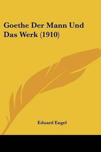 Goethe Der Mann Und Das Werk (1910)