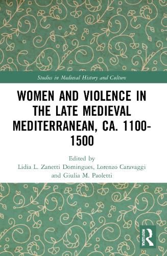 Women and Violence in the Late Medieval Mediterranean, ca. 1100-1500