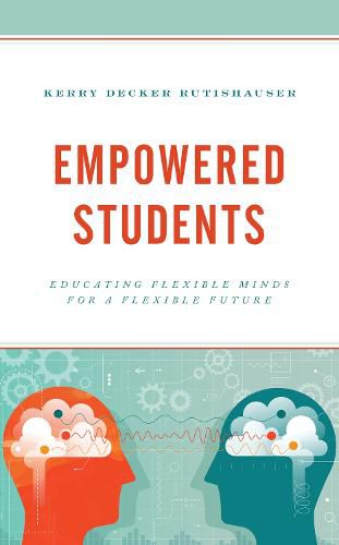 Cover image for Empowered Students: Educating Flexible Minds for a Flexible Future