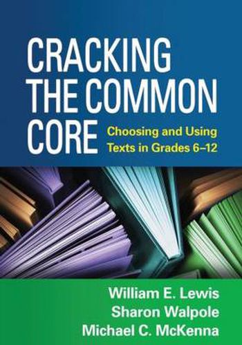 Cover image for Cracking the Common Core: Choosing and Using Texts in Grades 6-12