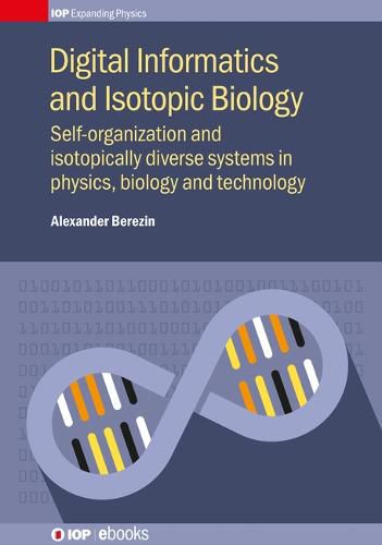 Cover image for Digital Informatics and Isotopic Biology: Self-organization and isotopically diverse systems in physics, biology and technology