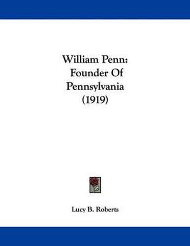 Cover image for William Penn: Founder of Pennsylvania (1919)