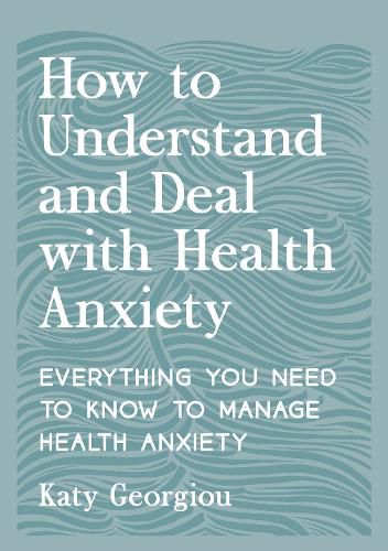 Cover image for How to Understand and Deal with Health Anxiety