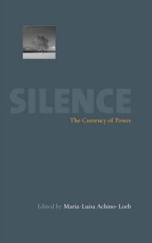 Cover image for Silence: The Currency Of Power