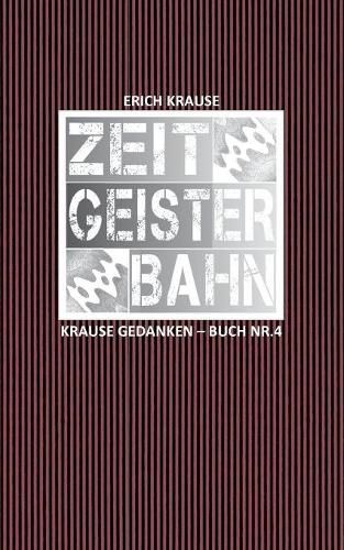 Cover image for Zeitgeisterbahn: Krause Gedanken - Buch Nr. 4