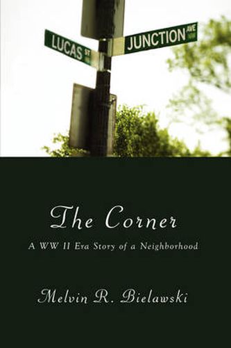 Cover image for The Corner: A WW II Era Story of a Neighborhood