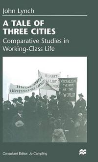 Cover image for A Tale of Three Cities: Comparative Studies in Working-Class Life