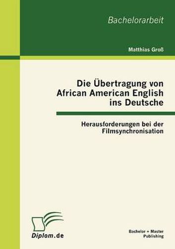 Cover image for Die UEbertragung von African American English ins Deutsche: Herausforderungen bei der Filmsynchronisation