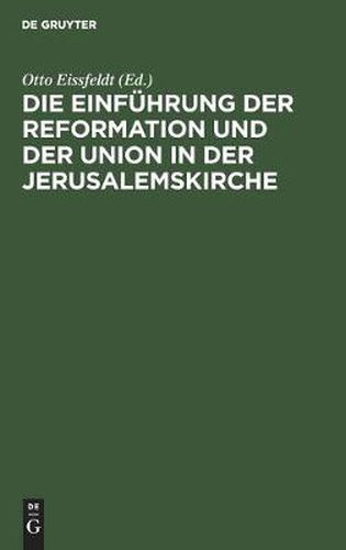 Die Einfuhrung der Reformation und der Union in der Jerusalemskirche