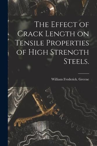 Cover image for The Effect of Crack Length on Tensile Properties of High Strength Steels.