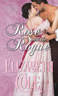 Cover image for Rose and the Rogue: A Regency Romance