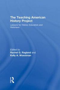 Cover image for The Teaching American History Project: Lessons for History Educators and Historians