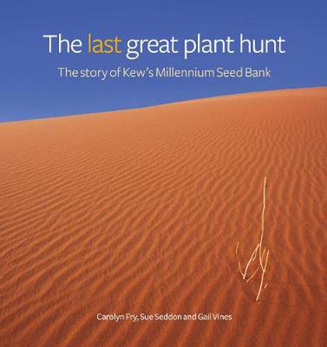 Cover image for Last Great Plant Hunt, The: The Story of Kew's Millennium Seed Bank