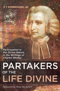 Cover image for Partakers of the Life Divine: Participation in the Divine Nature in the Writings of Charles Wesley