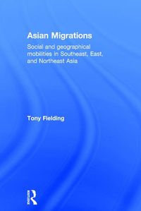 Cover image for Asian Migrations: Social and Geographical Mobilities in Southeast, East, and Northeast Asia