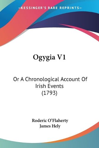 Cover image for Ogygia V1: Or A Chronological Account Of Irish Events (1793)