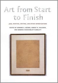 Cover image for Art from Start to Finish: Jazz, Painting, Writing, and Other Improvisations