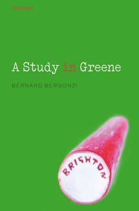 Cover image for A Study in Greene: Graham Greene and the Art of the Novel
