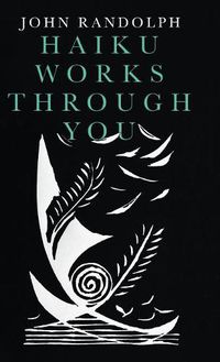 Cover image for Haiku Works Through You