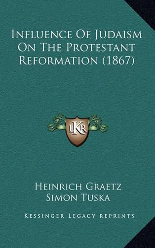 Influence of Judaism on the Protestant Reformation (1867)