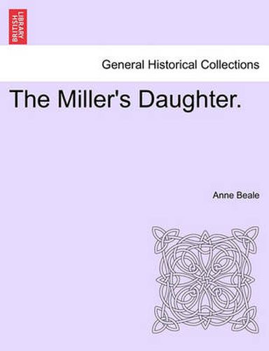 Cover image for The Miller's Daughter. Vol. III.