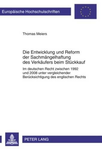 Cover image for Die Entwicklung Und Reform Der Sachmaengelhaftung Des Verkaeufers Beim Stueckkauf: Im Deutschen Recht Zwischen 1992 Und 2008 Unter Vergleichender Beruecksichtigung Des Englischen Rechts