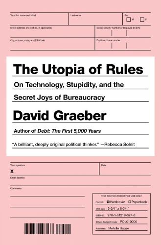 Cover image for The Utopia Of Rules: On Technology, Stupidity and the Secret Joys of Bureaucracy