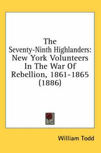Cover image for The Seventy-Ninth Highlanders: New York Volunteers in the War of Rebellion, 1861-1865 (1886)
