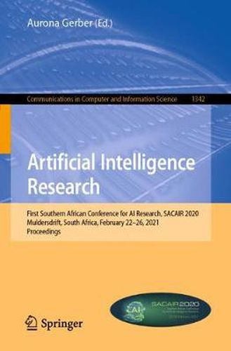 Cover image for Artificial Intelligence Research: First Southern African Conference for AI Research, SACAIR 2020, Muldersdrift, South Africa, February 22-26, 2021, Proceedings