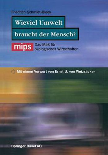 Wieviel Umwelt Braucht Der Mensch?: MIPS -- Das Mass Fur OEkologisches Wirtschaften