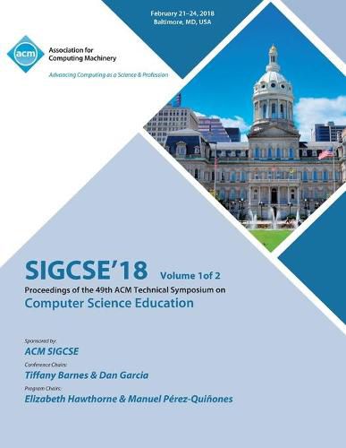 Cover image for Sigcse '18: Proceedings of the 49th ACM Technical Symposium on Computer Science Education, Vol. 1