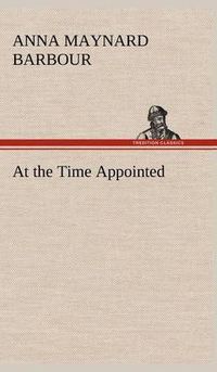 Cover image for At the Time Appointed