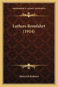 Cover image for Luthers Romfahrt (1914)